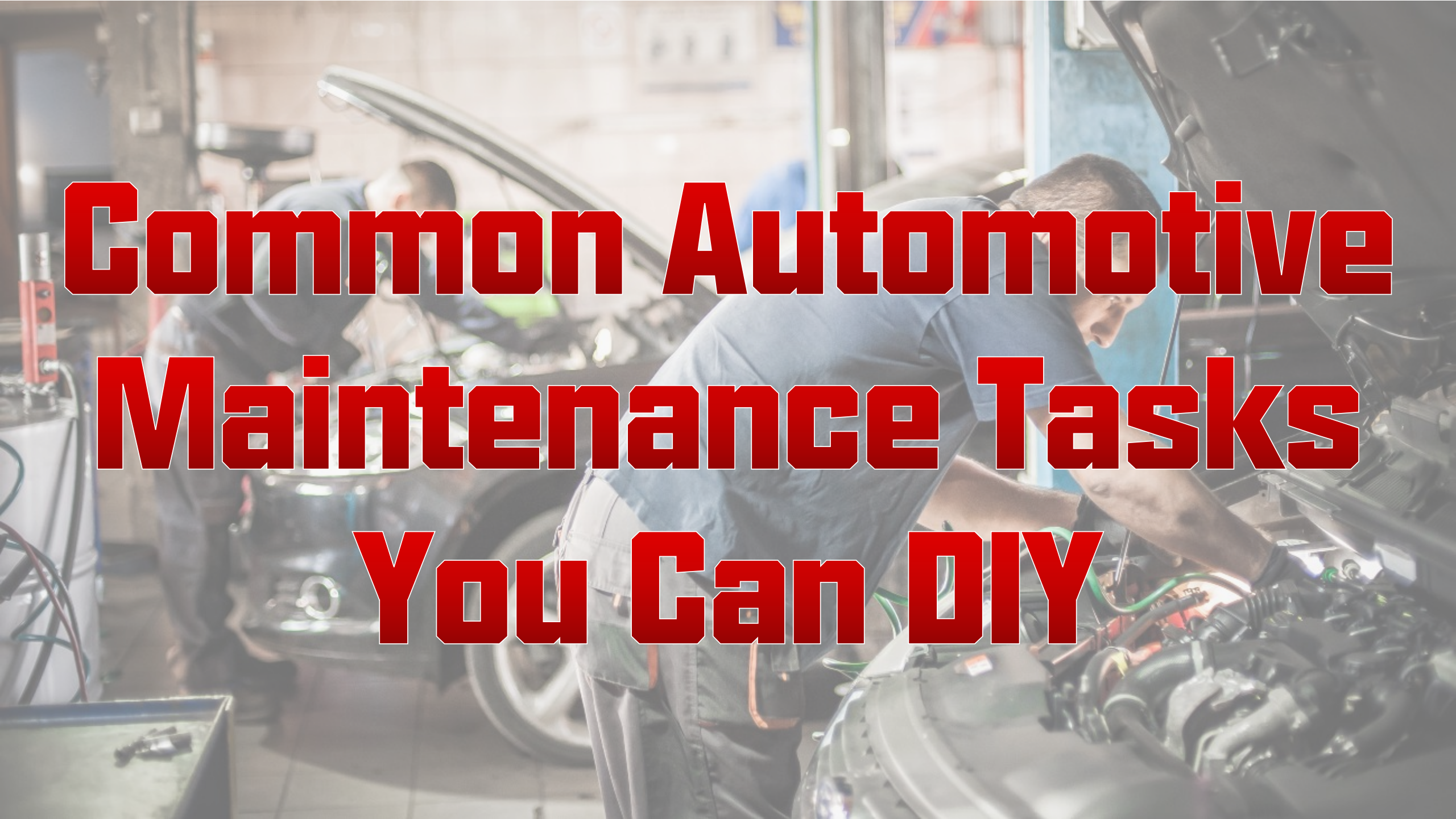 Common Automotive Maintenance Tasks You Can DIY