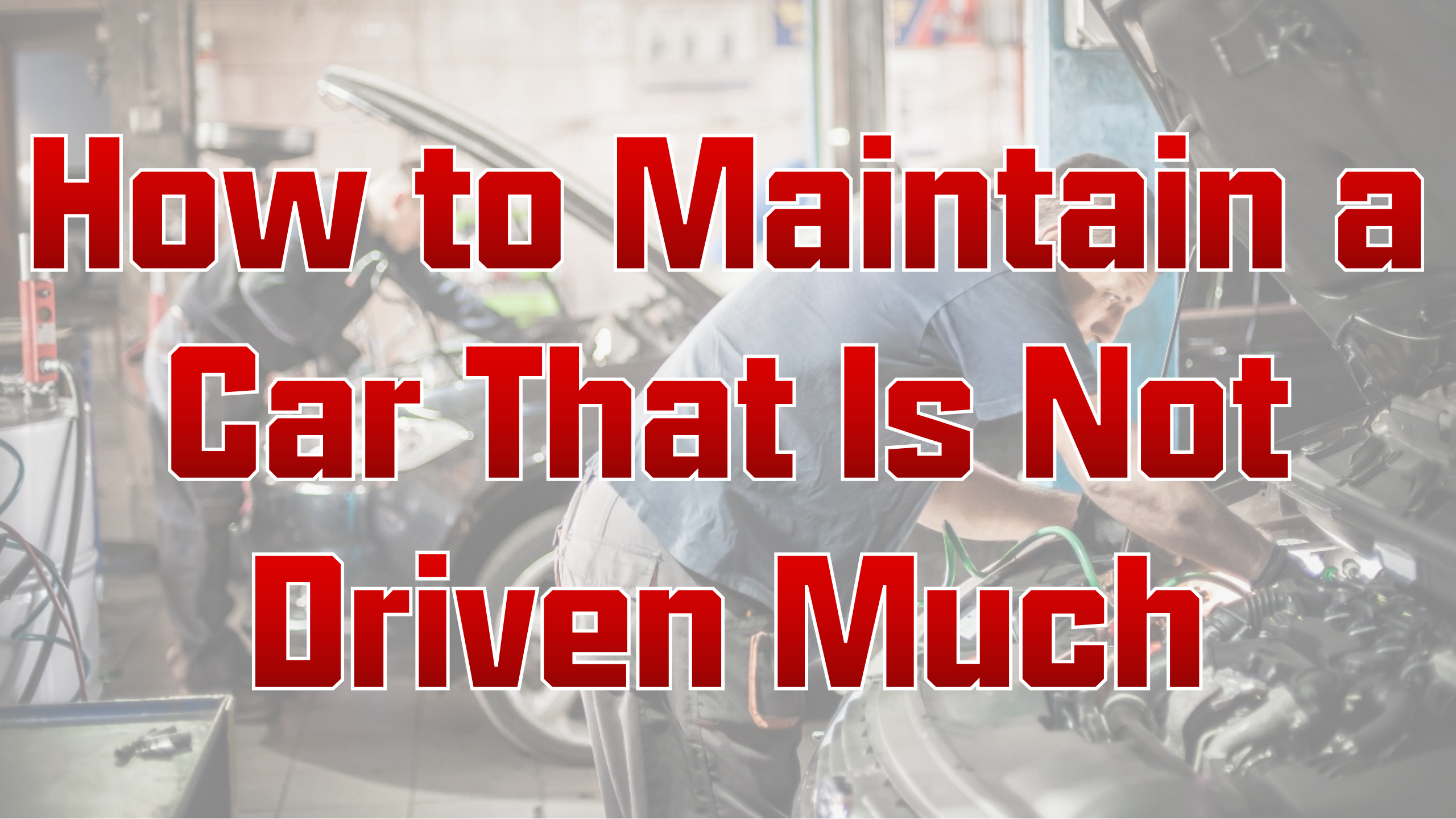 How to Maintain a Car That Is Not Driven Much