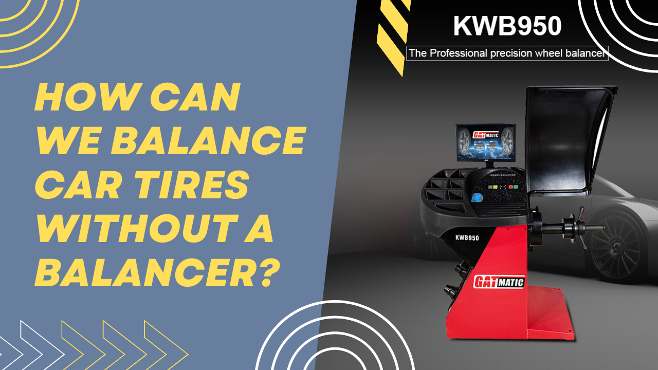 How can we balance car tires without a balancer?