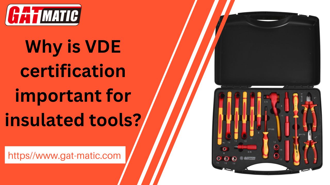 Why is VDE certification important for insulated tools?