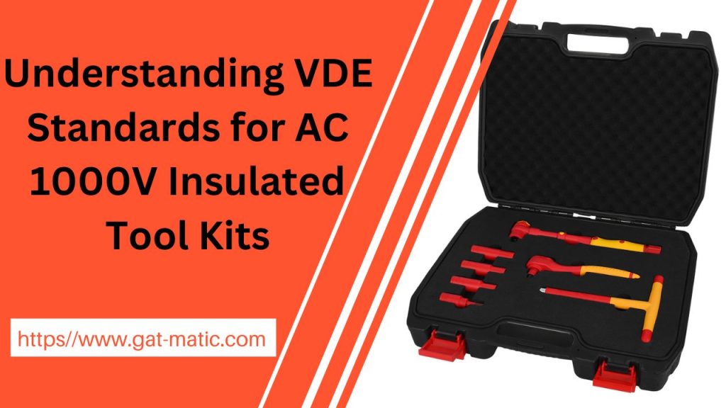 Understanding VDE Standards for AC 1000V Insulated Tool Kits