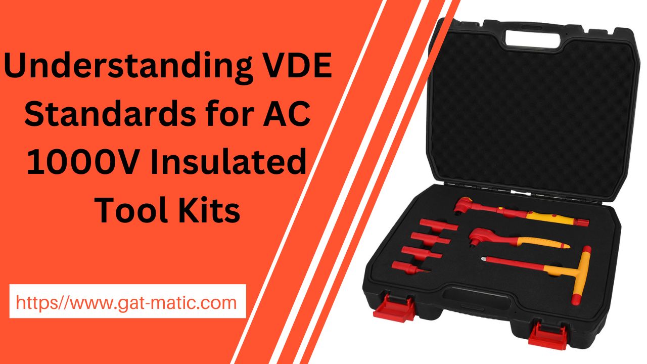 Understanding VDE Standards for AC 1000V Insulated Tool Kits