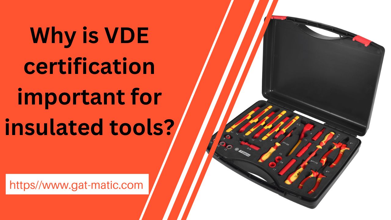 Why is VDE certification important for insulated tools?