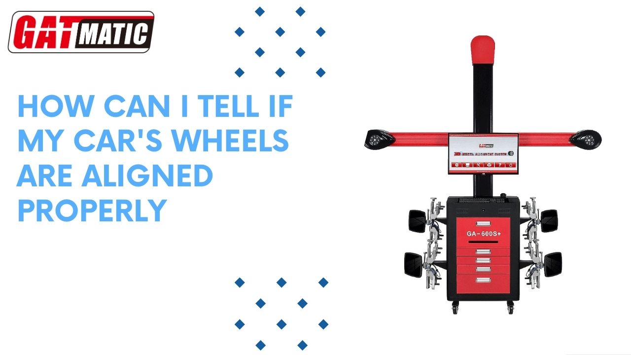 How can I tell if my car’s wheels are aligned properly